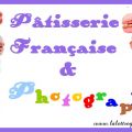 Concours Pâtisserie française et photographie