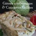 Gâteau aux Fromages & Courgettes Grillées