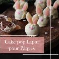 Des cakepops lapin de Pâques : une touche[...]