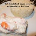 Filet de cabillaud, sauce crevettes