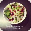Brocolis aux oignons & raisins secs