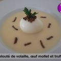 Velouté de volaille, œuf mollet et truffe