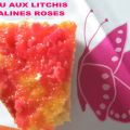 Gâteau au Litchis et aux pralines roses