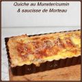 Quiche au Munster/cumin et saucisse de Morteau