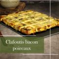 Clafoutis léger au bacon et poireaux