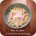 Duo de pâtes à la fondue de poireaux