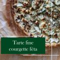 Tarte Fine à la Courgette Feta : une recette[...]