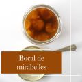 Bocal de Mirabelles au Sirop : La Recette[...]