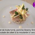 Filet de truite fumé, pomme Granny Smith et[...]