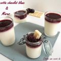 Panna cotta chocolat blanc et mûres -[...]