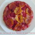 Gâteau renversé figues et framboises