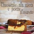 Cheesecake alla zucca e pesche all'amaretto