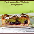 Tarte amandine/pistache aux griottes