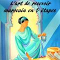L'art de recevoir marocain en 5 étapes
