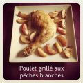 Poulet grillé aux pêches blanches