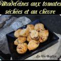 Madeleines aux tomates séchées et au chèvre,[...]