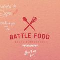 Battle Food #29 : 