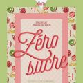 Zéro Sucre + concours ! My new cookbook 