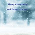 

Merry everything and happy always


