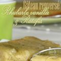 Gâteau renversé à la rhubarbe vanillée et au[...]